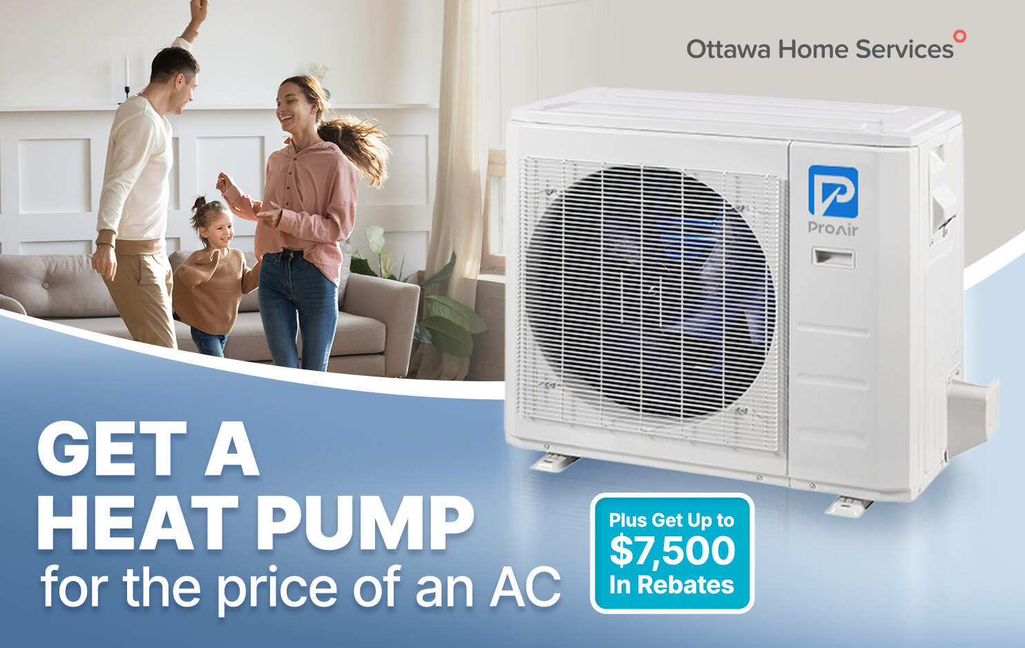 Get a ProAir heat pump in Ottawa for the price of an air conditioner